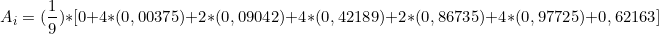 \[ A_i = (\frac{1}{9}) * [0 + 4*(0,00375)  +2*(0,09042)+4*(0,42189) + 2*(0,86735) + 4*(0,97725)+ 0,62163   ] \]